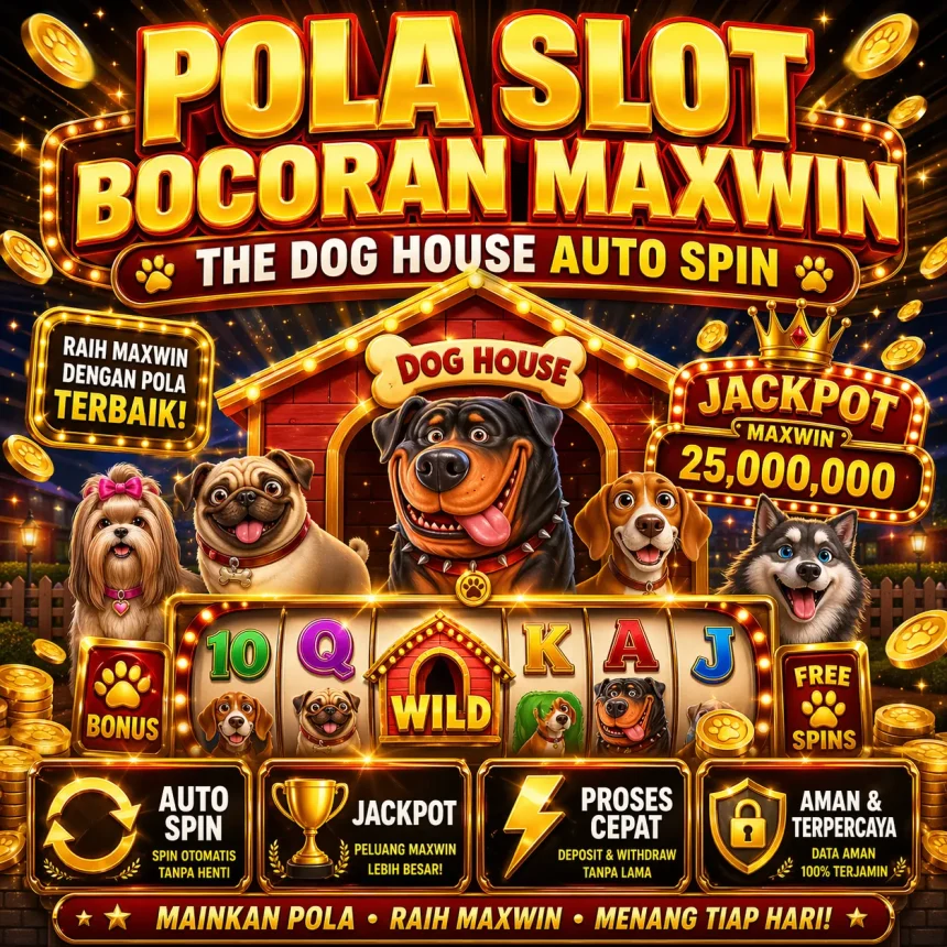 Pola Slot Bocoran Maxwin the Dog House Auto Spin