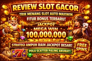 Review Slot Gacor Trik Menang Slot Auto Maxwin Fitur Bonus