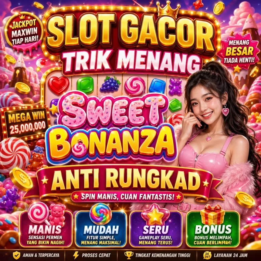 Slot Gacor Trik Menang Sweet Bonanza Anti Rungkad dengan Pola Bom Perkalian x100