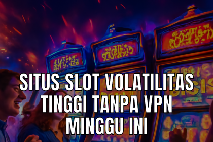 situs slot volatilitas tinggi tanpa vpn